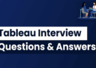 Top 15 Tableau Interview Questions and Answers That Would Decide Your Hiring!
